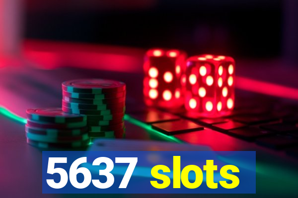 5637 slots